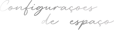Configurações de Espaço